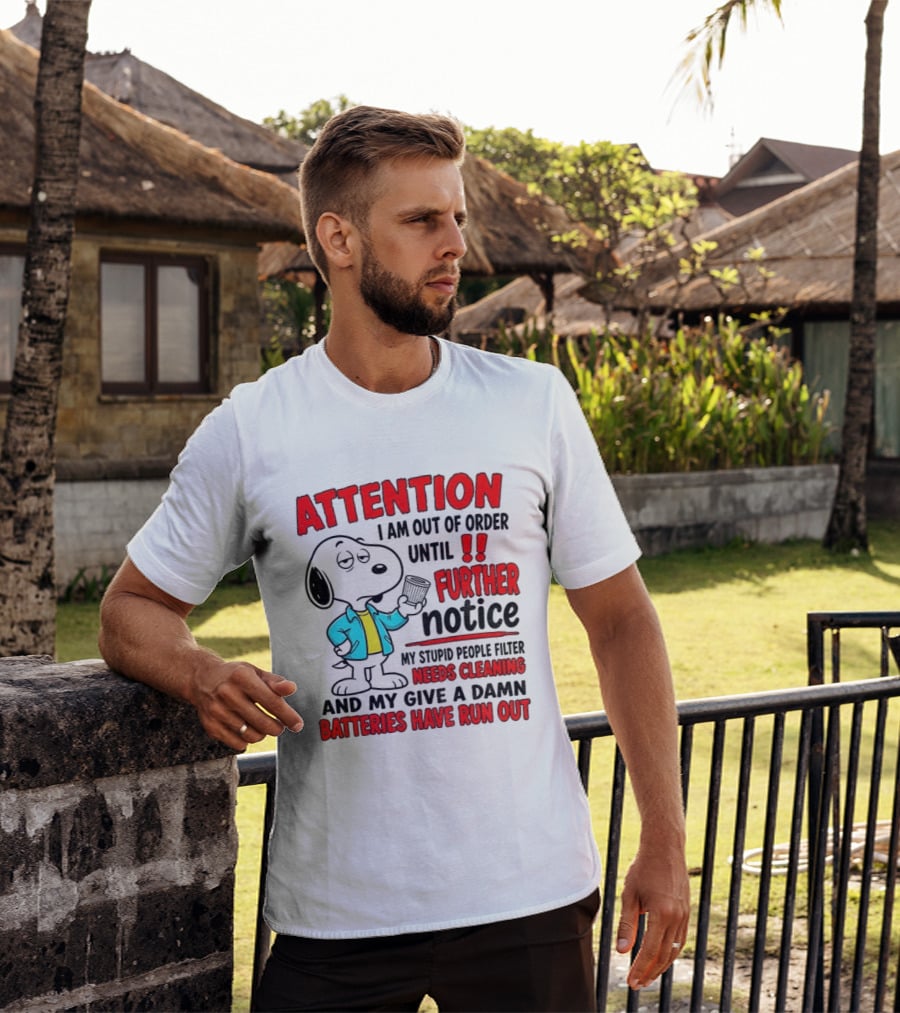 Attention I Am Out Of Order Until Further Notice Needs Cleaning Batteries Have Run Out Snoopy T-Shirt