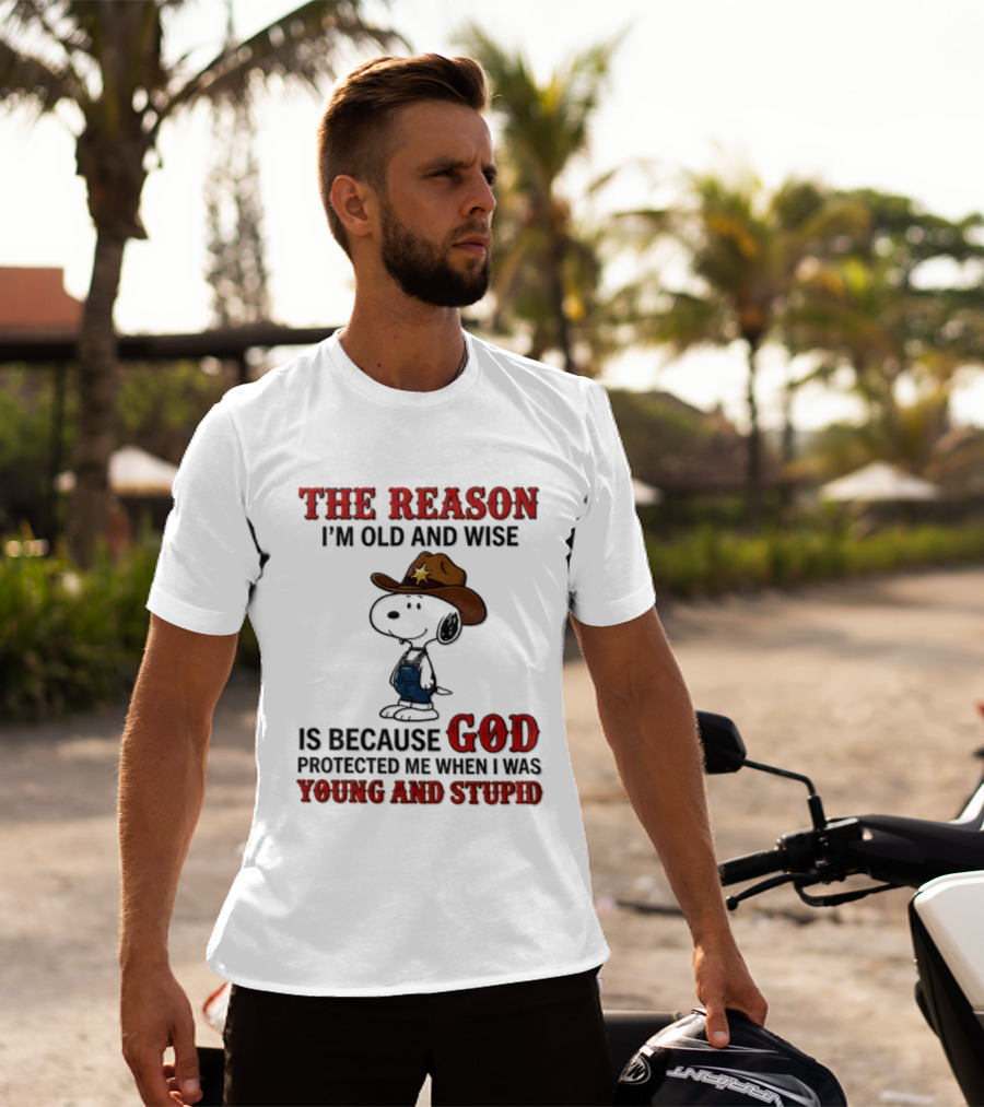 Snoopy Peanuts The Reason I'm Old And Wise God Protected Me When I Was Young And Stupid T-Shirt