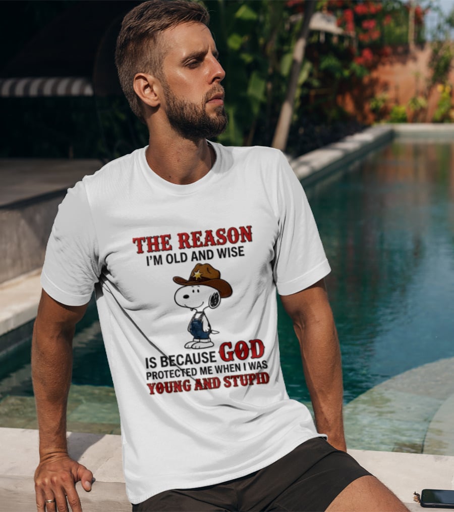 Snoopy Peanuts The Reason I'm Old And Wise God Protected Me When I Was Young And Stupid T-Shirt