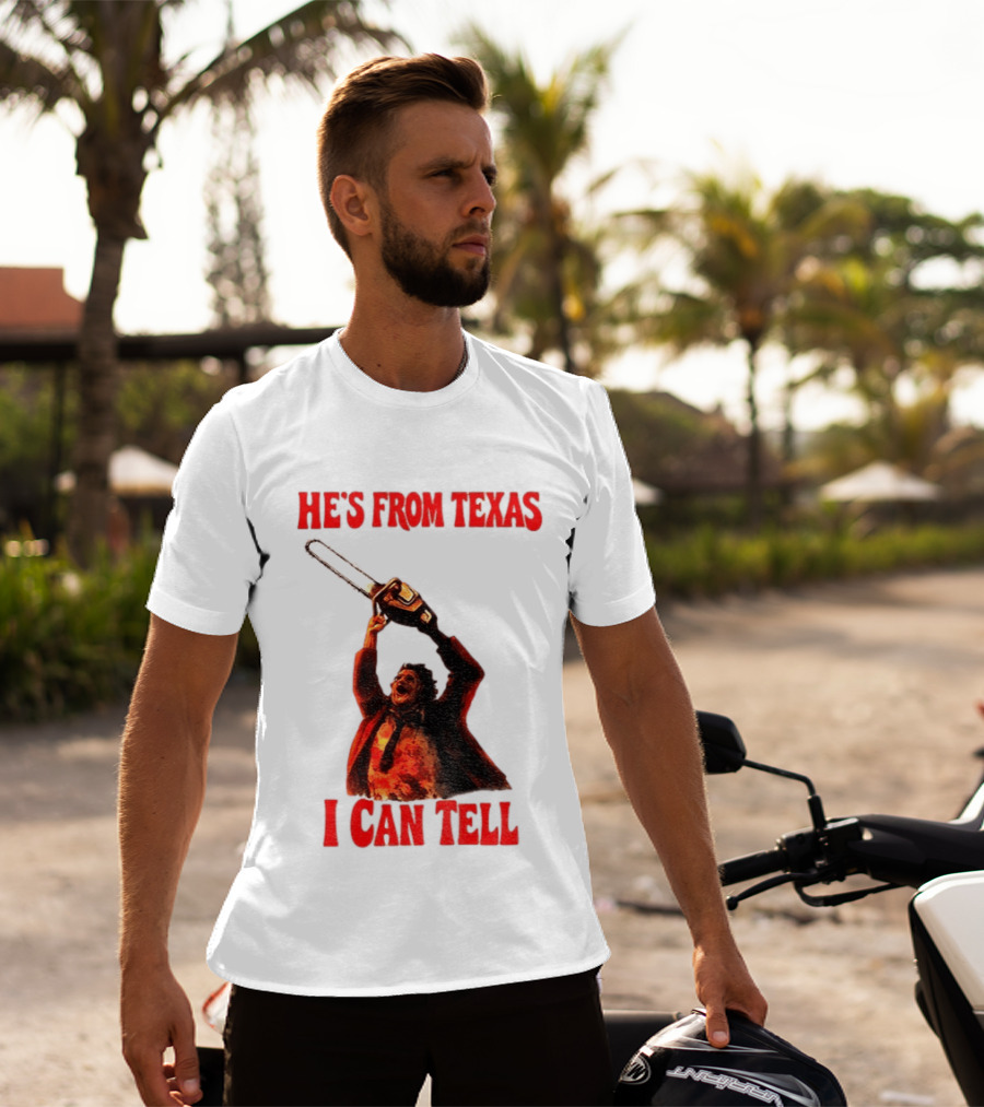 Leatherface Chainsaw Halloween He's From Texas I Can Tell T-Shirt