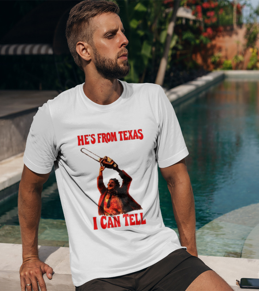 Leatherface Chainsaw Halloween He's From Texas I Can Tell T-Shirt