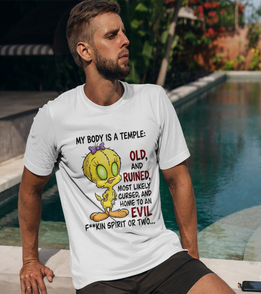 Tweety Bird My Body Is A Temple Old And Ruined Most Likely Cursed And Evil T-Shirt