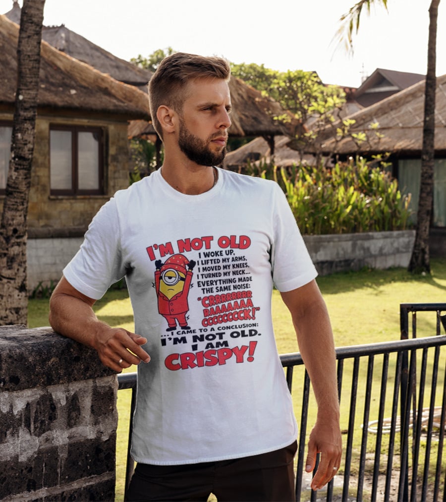 I'm Not Old I'm Crispy Minion Humor Birthday Aging People T-Shirt