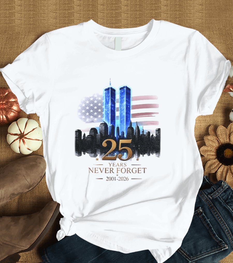 World Trade Center Towers NYC Skyline 25 Years Never Forget 2001 2026 American Flag T-Shirt
