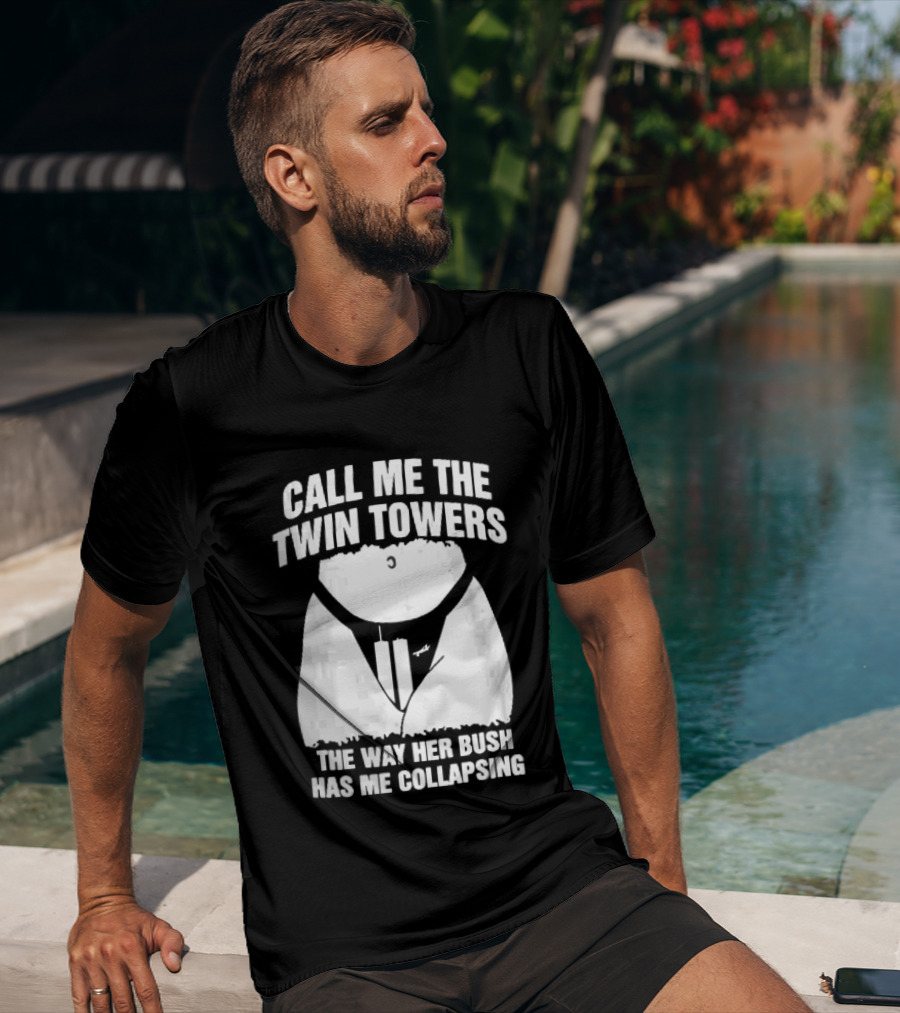 Call Me The Twin Towers Way Her Bush Collapse Torso Buildings Airplane T-Shirt