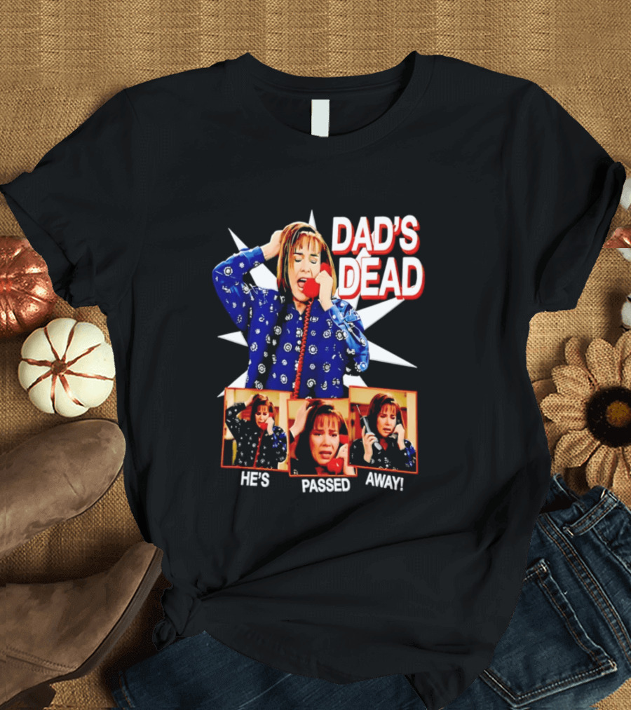 Dad's Dead He's Passed Away American Horror Story Sarah Paulson T-Shirt