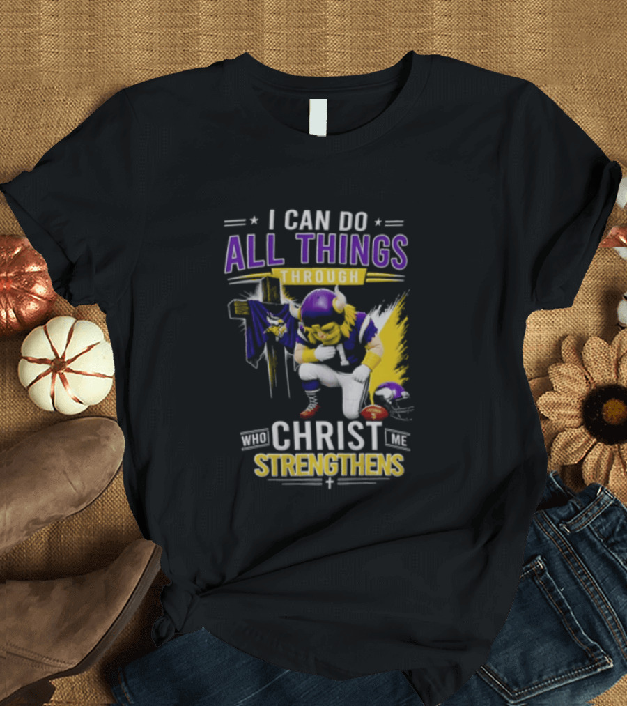 I Can Do All Things Through Christ Who Strengthens Me Vikings Football Player Faithful Journey T-Shirt