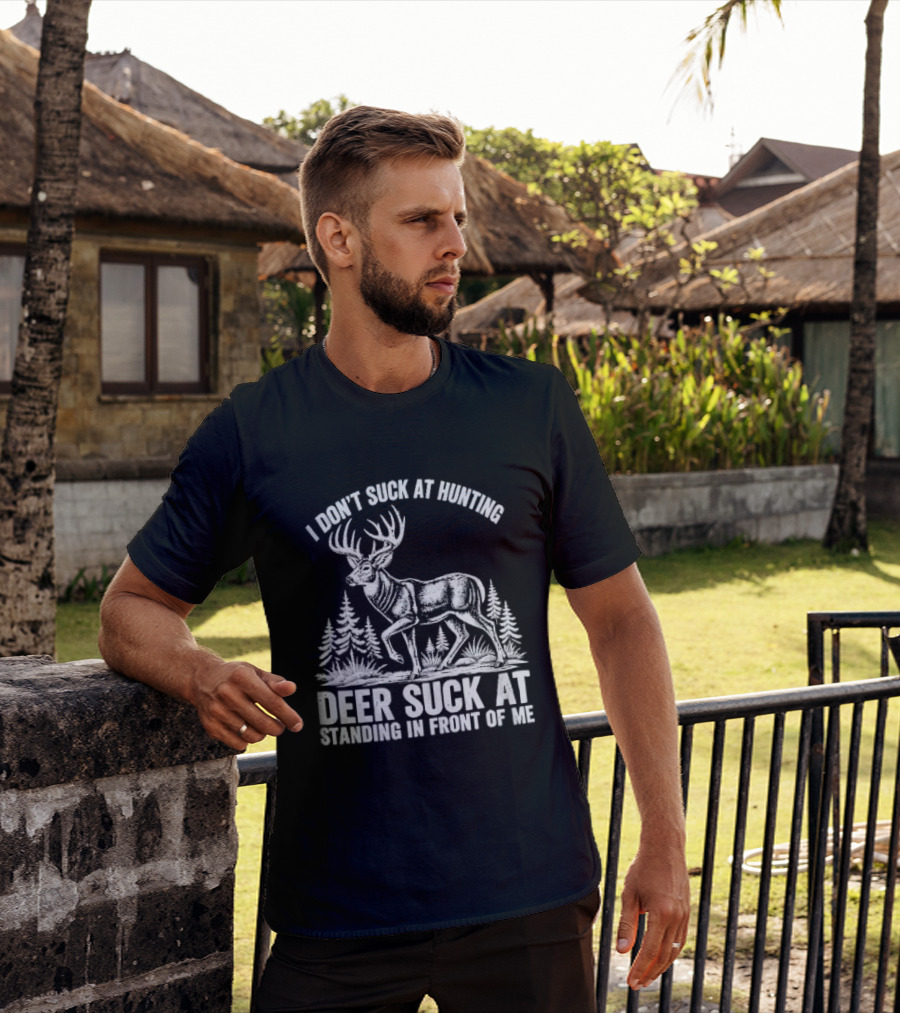 I Don't Suck At Hunting Deer Standing In Front Of Me Antlered Buck Forest Line T-Shirt