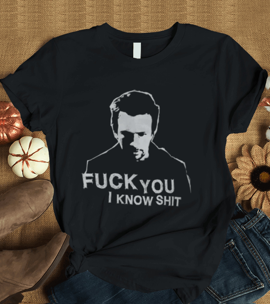 Ryan Reynolds Silhouette Fuck You I Know Shit T-Shirt