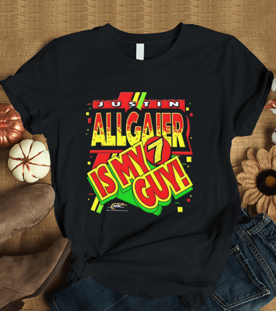 Justin Allgaier JR Motorsports Is My 7 Guy Nascar T-Shirt