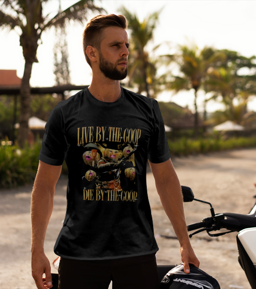 Live By The Goop Die By The Goop Peanut Cowboy Action T-Shirt