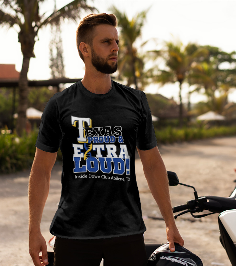 Texas Proud Extra Loud Inside Down Club Abilene TX T-Shirt