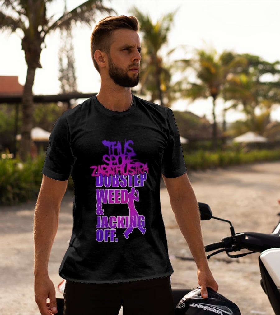 Thus Spoke Zarathustra Dubstep Weed Jacking Off Purple Dancing Girl T-Shirt