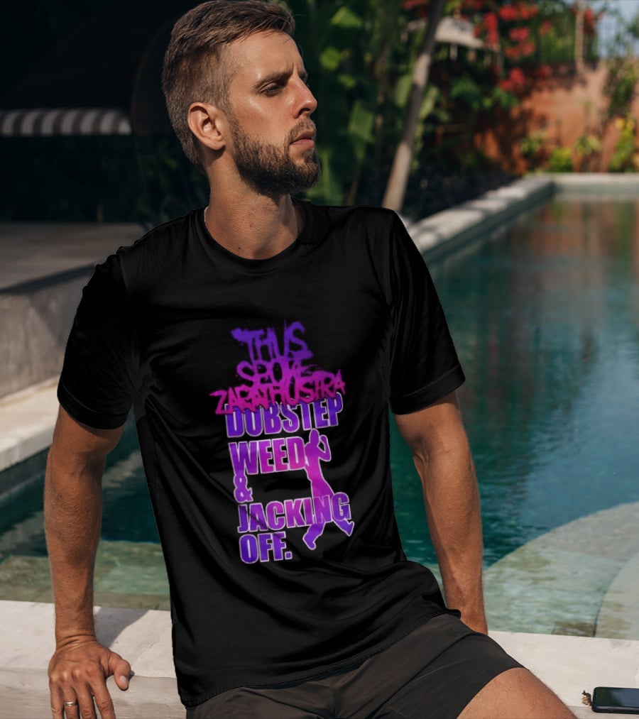 Thus Spoke Zarathustra Dubstep Weed Jacking Off Purple Dancing Girl T-Shirt