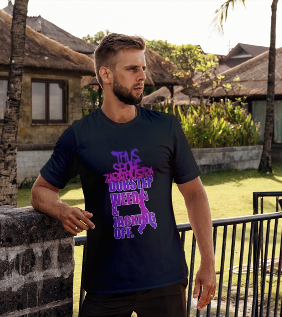 Thus Spoke Zarathustra Dubstep Weed Jacking Off Purple Dancing Girl T-Shirt