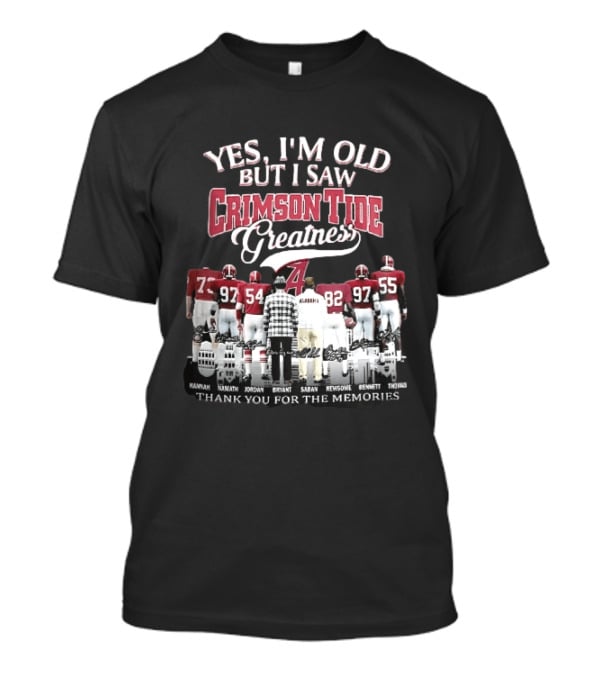 Yes I'm Old But I Saw Crimson Tide Greatness Hannah Namath Jordan Bryant Saban Skyline 97 54 92 97 T-Shirt