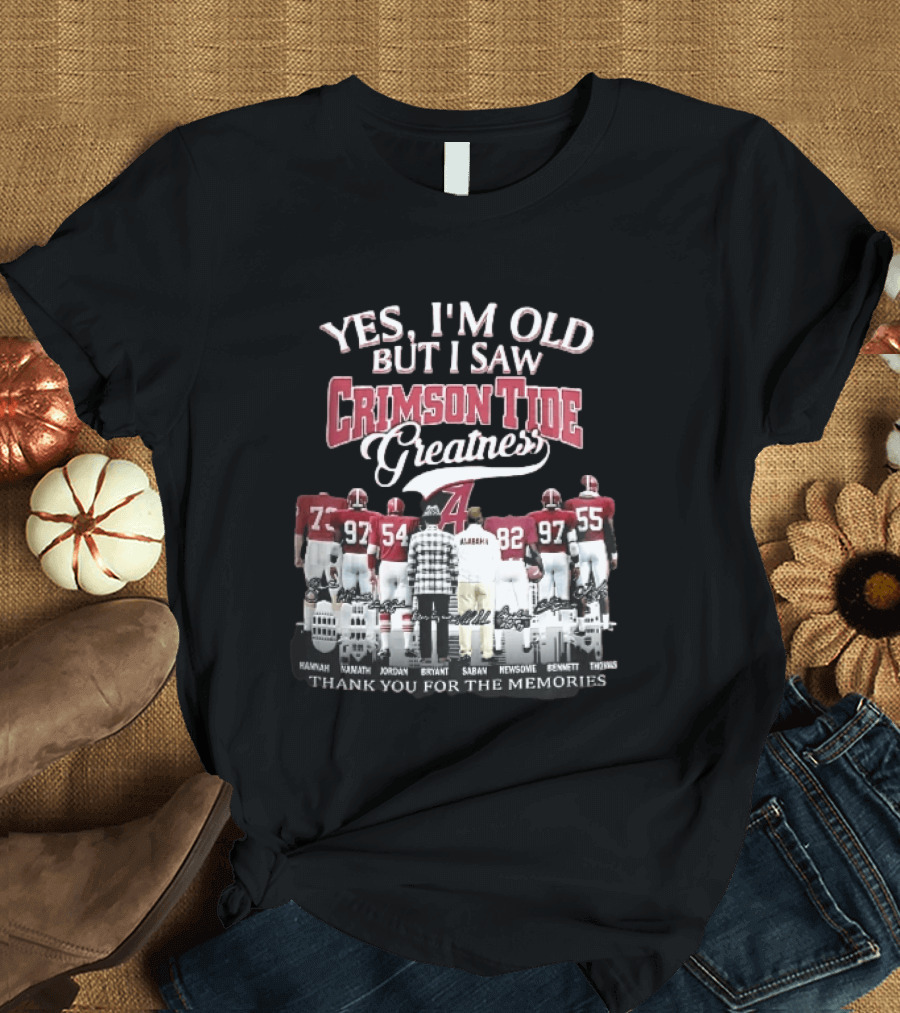 Yes I'm Old But I Saw Crimson Tide Greatness Hannah Namath Jordan Bryant Saban Skyline 97 54 92 97 T-Shirt