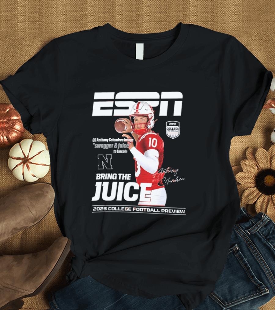 ESPN Nebraska Huskers 2026 College Football Anthony Colandrea Bring The Juice T-Shirt