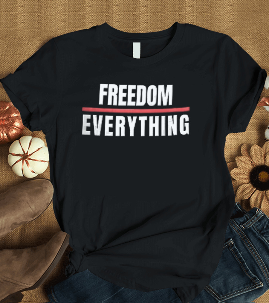 Freedom Over Everything T-Shirt