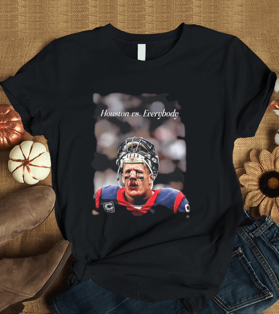 Houston Vs Everybody JJ Watt Texans Football Battleground T-Shirt