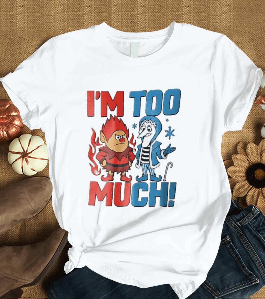 I'm Too Much Heat Miser Snow Miser Cartoon Characters Snowflakes T-Shirt