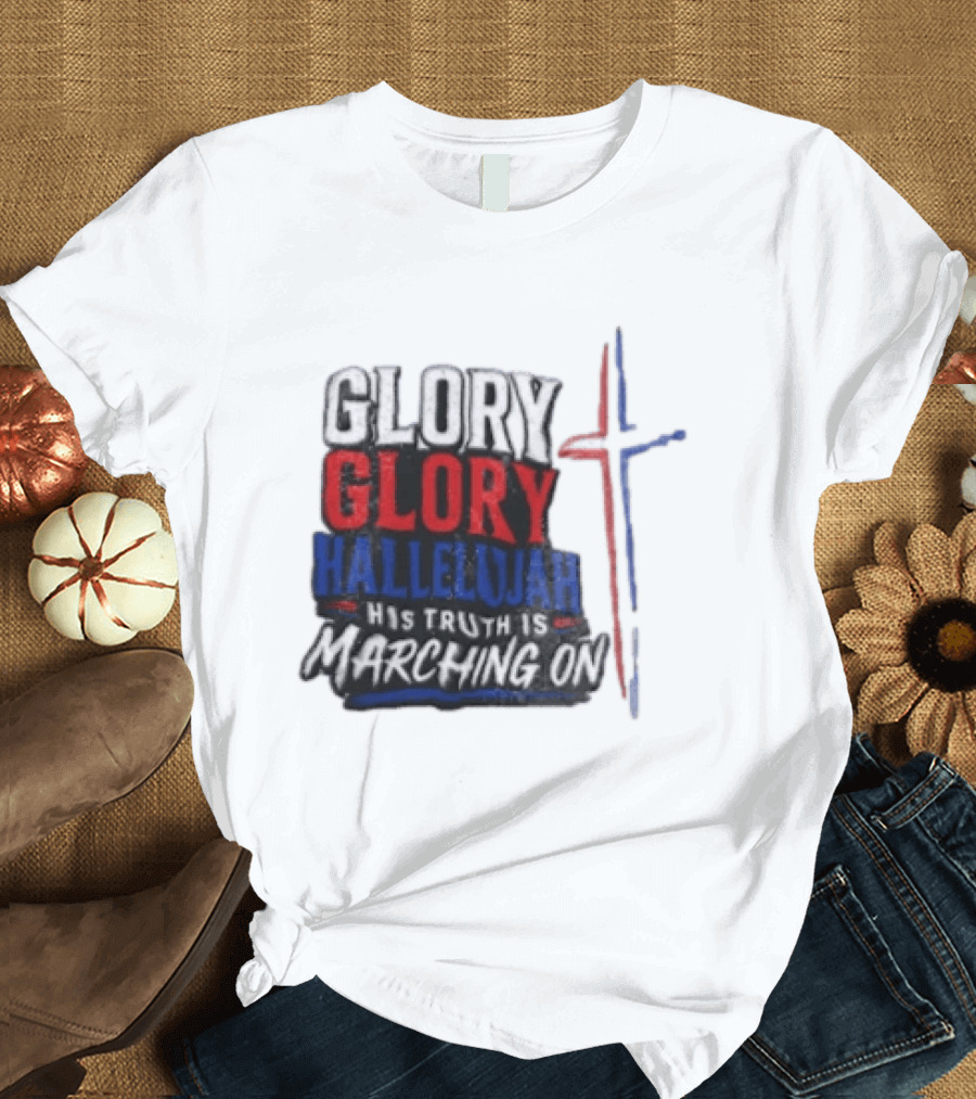 Glory Glory Hallelujah His Truth Is Marching On Cross T-Shirt