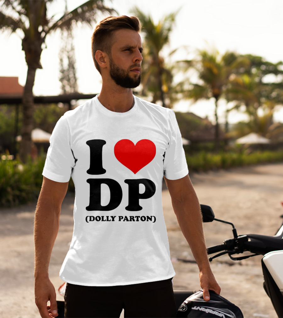 I Love DP Dolly Parton Merchandise Fan Favorite T-Shirt