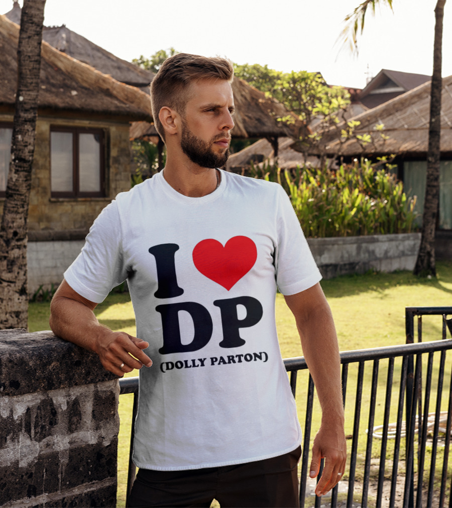 I Love DP Dolly Parton Merchandise Fan Favorite T-Shirt