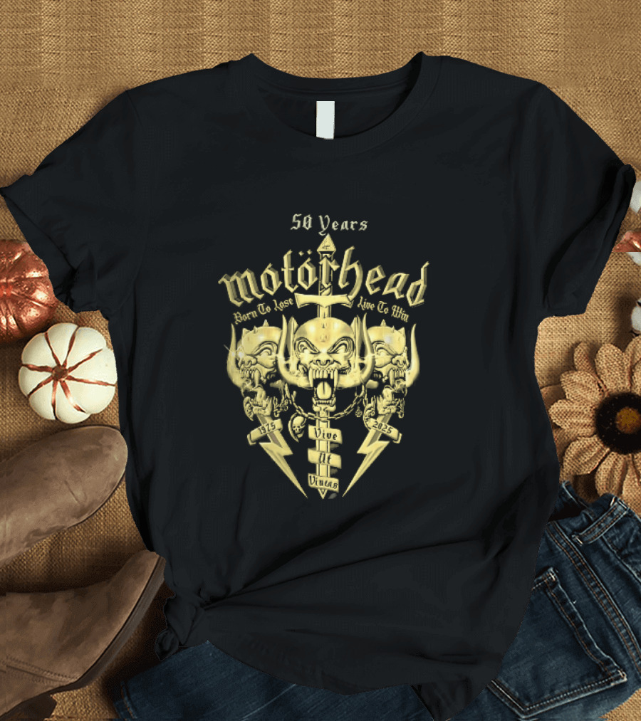 Motorhead 50 Years Born To Lose Live To Win Vive Ut Vincas 1975 2025 T-Shirt