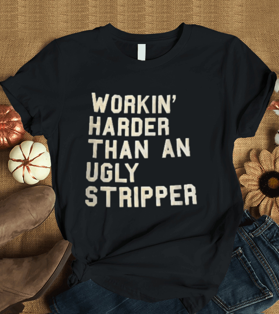 Workin Harder Than An Ugly Stripper Beige Masking Tape T-Shirt