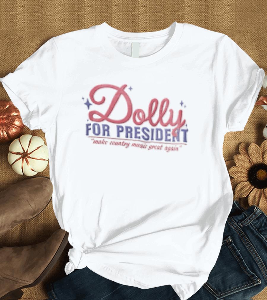 Dolly For President Run The World With Great Hair T-Shirt