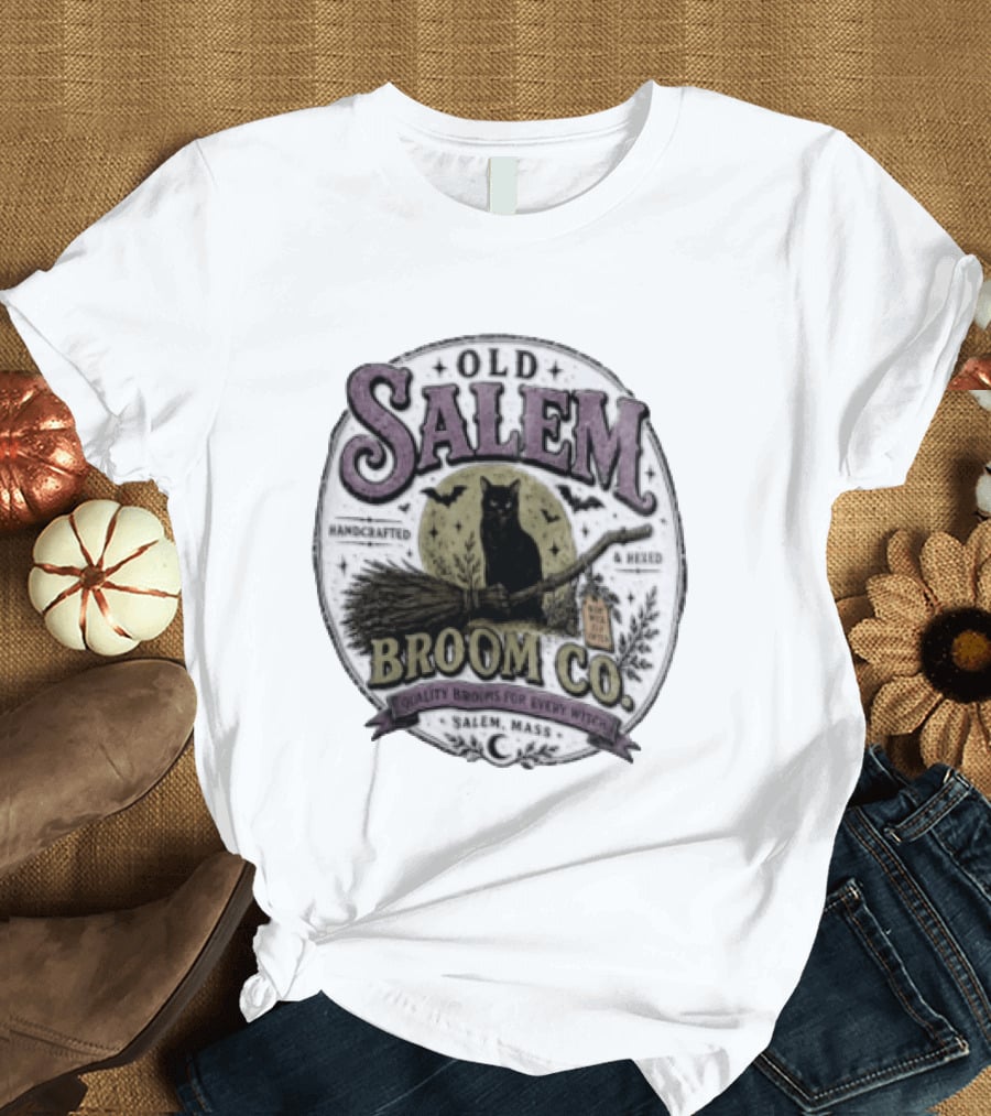 Old Salem Broom Co Handcrafted And Hexed Quality Brooms For Every Witch Salem Mass T-Shirt