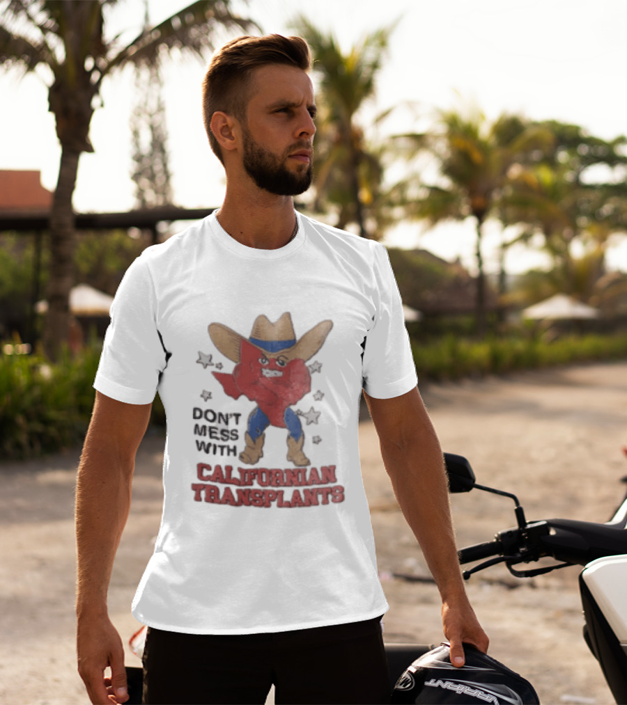 Don't Mess With Californian Transplants Texas Cowboy State Shape T-Shirt
