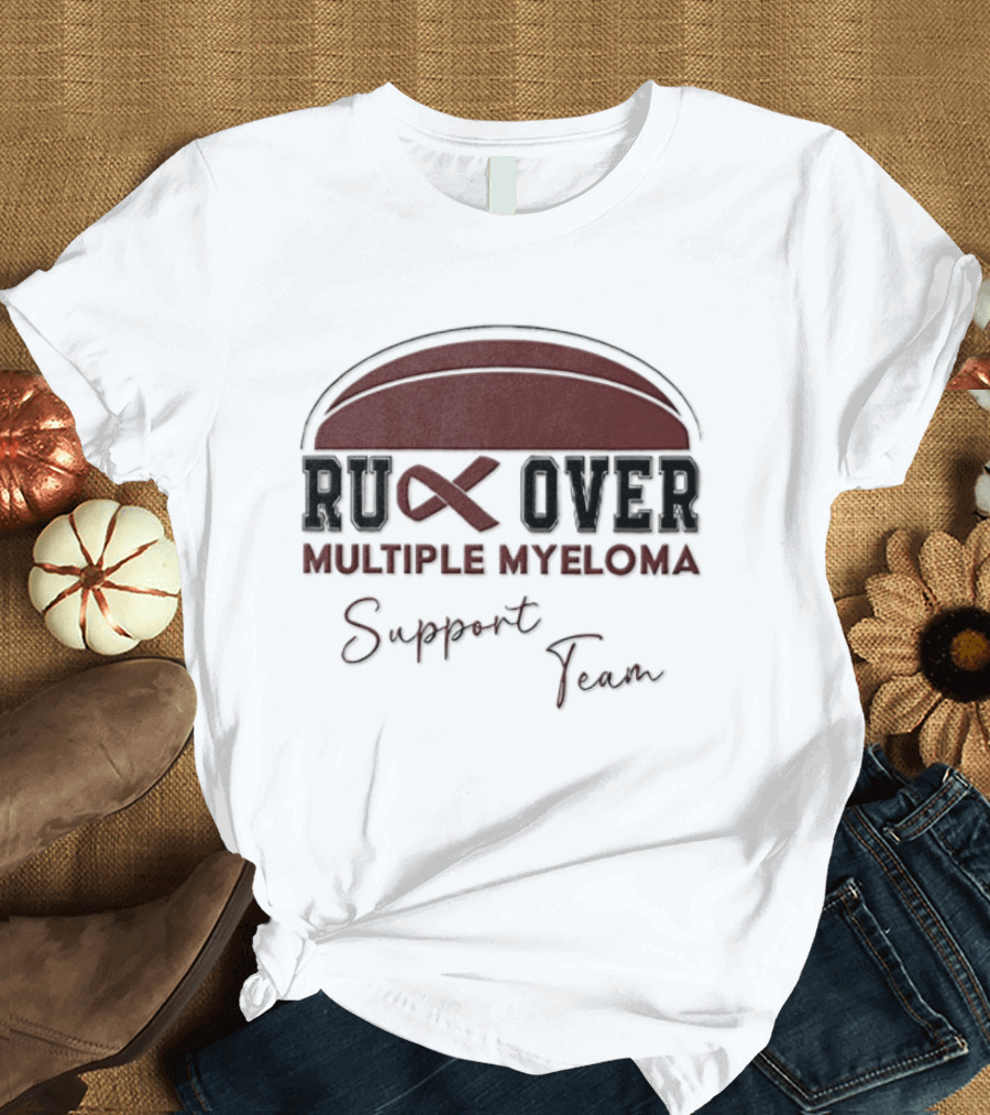 Ruck Over Multiple Myeloma Support Team Cancer Awareness T-Shirt