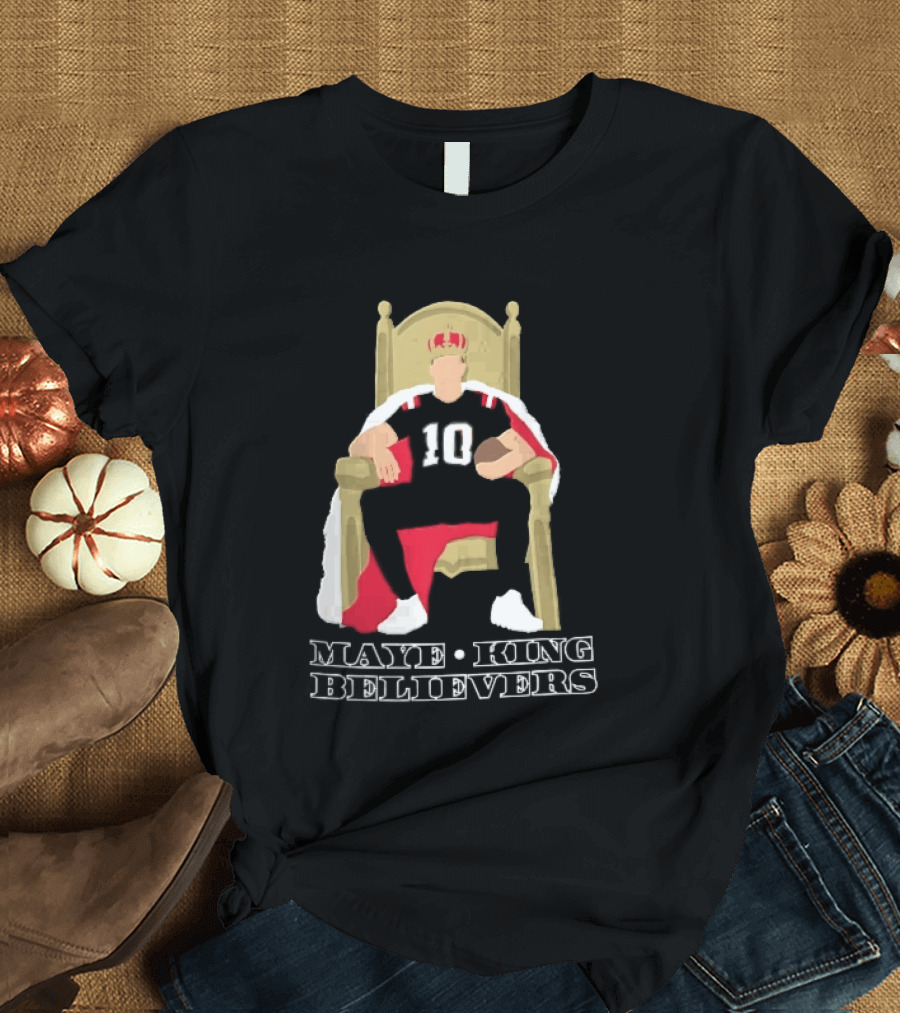 Maye King Believers Quarterback Seated On Throne Wearing Crown Football T-Shirt