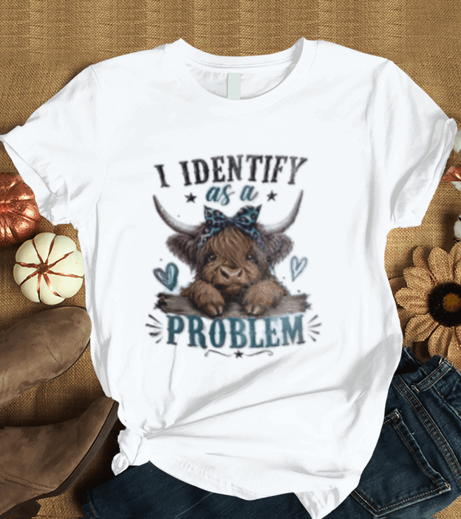 I Identify As A Problem Highland Cow Bow And Hearts T-Shirt