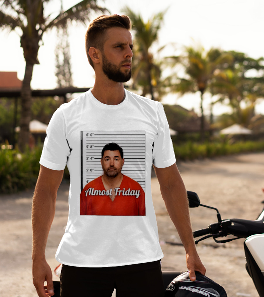 Jed York Almost Friday Shot Jail Work Week Humor T-Shirt