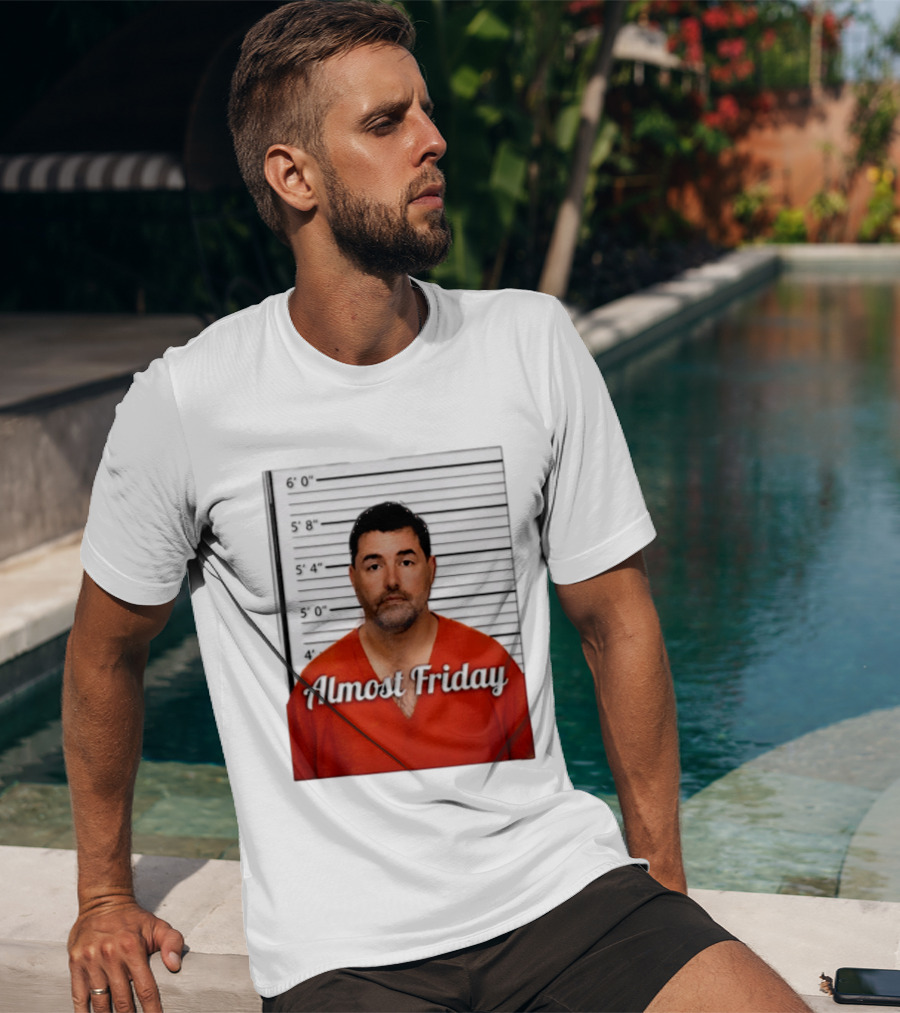 Jed York Almost Friday Shot Jail Work Week Humor T-Shirt
