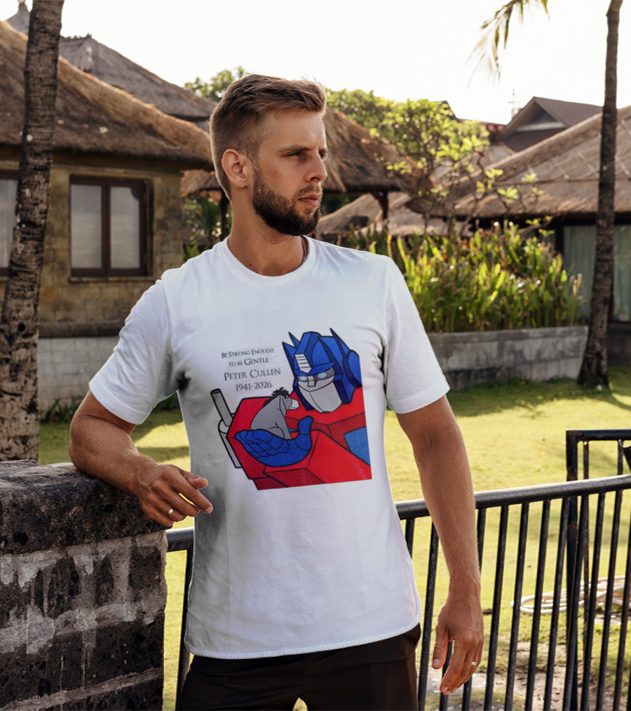 Optimus Prime Eeyore Peter Cullen 1941 2026 Be Strong Enough To Be Gentle T-Shirt