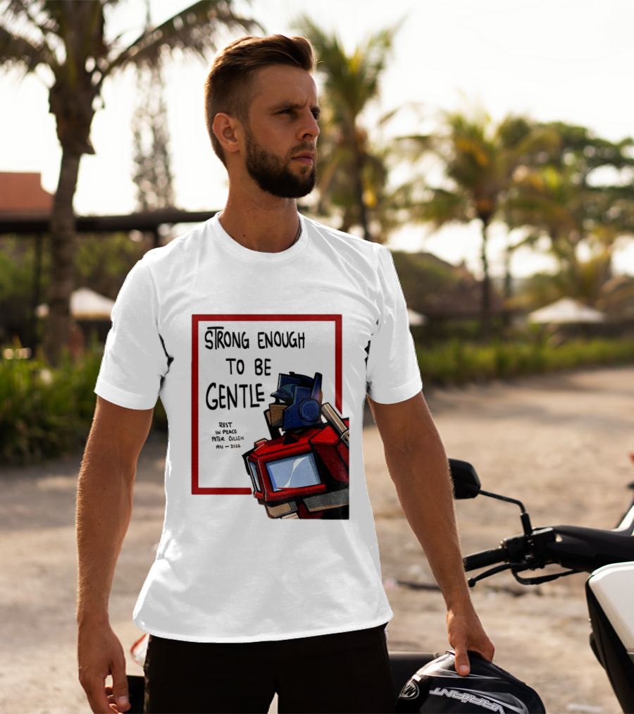Optimus Prime Strong Enough To Be Gentle Rest In Peace Peter Cullen 1941 2026 T-Shirt