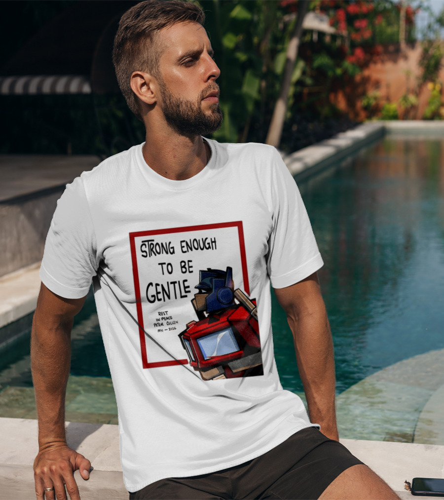 Optimus Prime Strong Enough To Be Gentle Rest In Peace Peter Cullen 1941 2026 T-Shirt