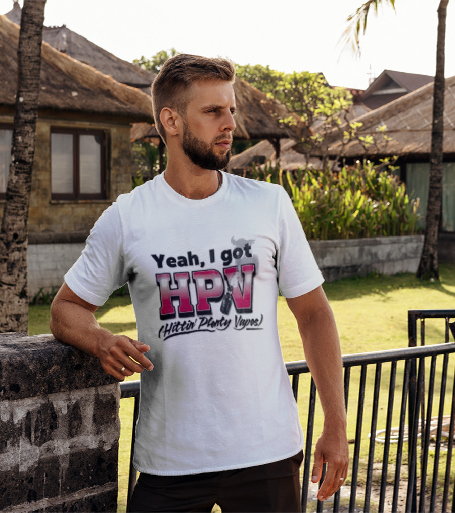 Yeah I Got HPV Box Mod Vape Smoke T-Shirt