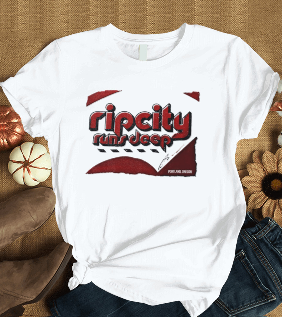 Rip City Runs Deep Portland Trail Blazers NBA Fan T-Shirt