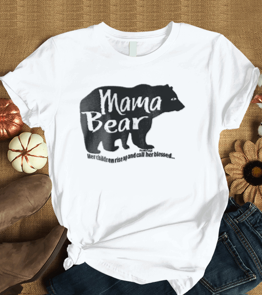 Mama Bear Her Children Rise Up And Call Her Blessed Proverbs 31 Black Bear T-Shirt