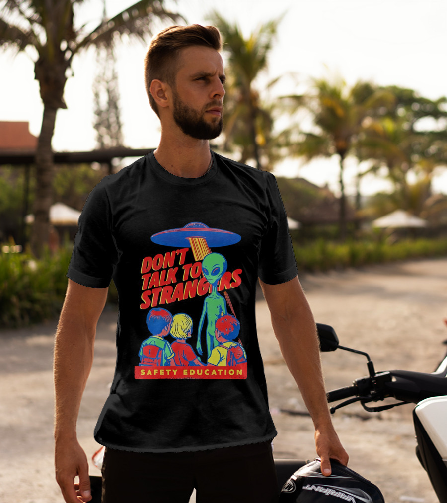 Alien Encounter Safety Education Don't Talk To Strangers Warning T-Shirt