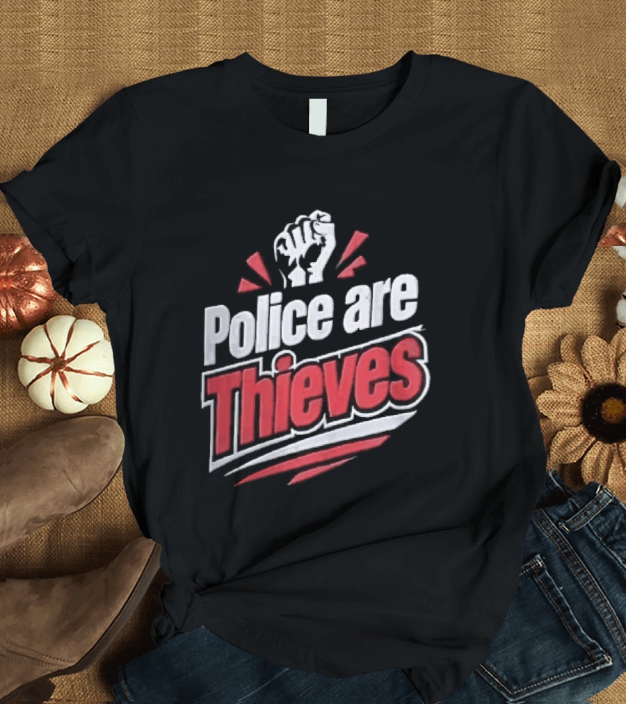 Police Are Thieves Raised Clenched Fist Red Action Rays T-Shirt