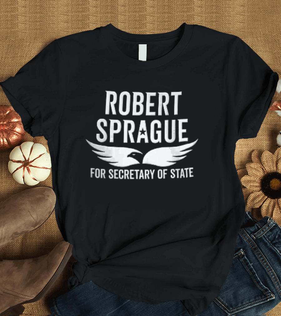 Robert Sprague For Secretary Of State Wings T-Shirt