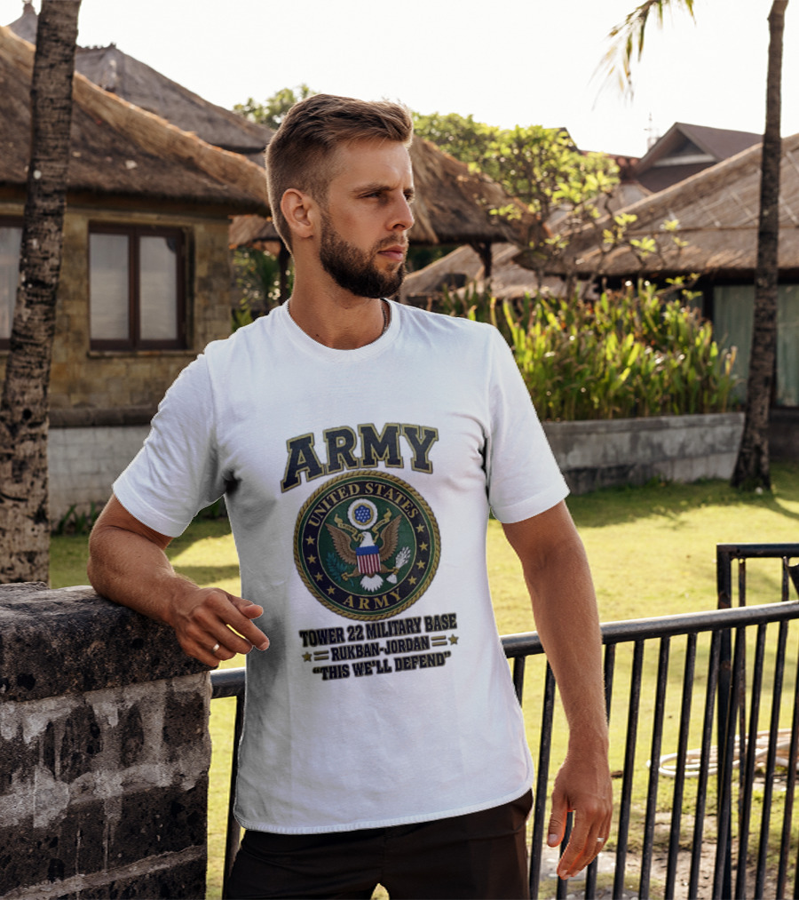 Army United States Tower 22 Military Base Rukban Jordan This We'll Defend T-Shirt