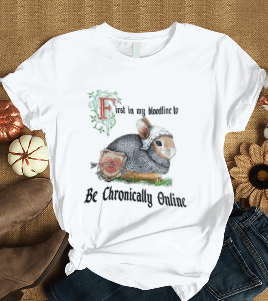 First In My Bloodline Medieval Armored Rabbit Shield Arrows Chronically Online T-Shirt