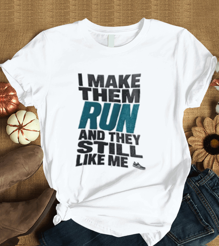 I Make Them Run And They Still Like Me Black Running Shoe T-Shirt